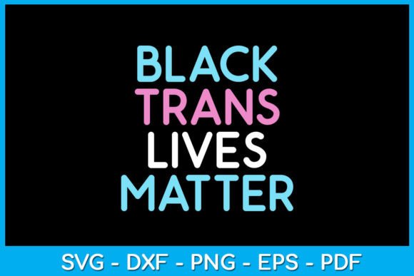 Black Trans Lives Matter T-Shirt Design Graphics
