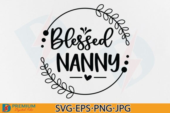 Blessed Nanny SVG: Graphics for T-Shirt Designs