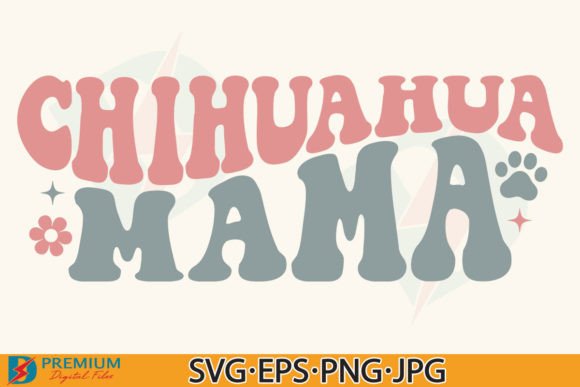 Chihuahua Mama SVG: Graphics for T-Shirt Designs
