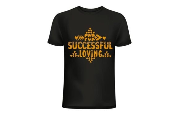 For Successful Loving T-shirt Design Graphics