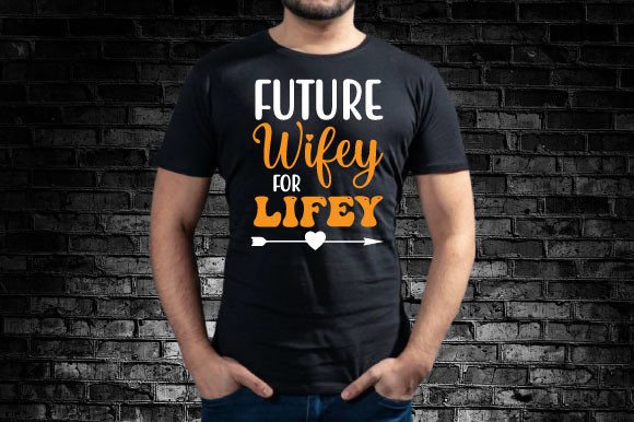Future Wifey for Lifey Svg Design: Graphics & T-Shirt Designs