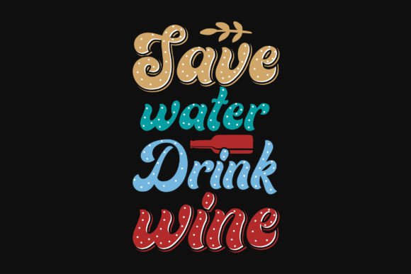 Save Water Drink Wine Tshirt Design Graphics